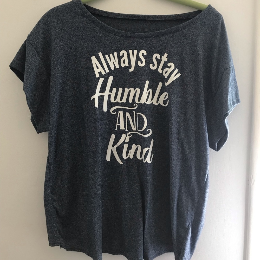 T-shirt that says “Always Stay Humble and Kind”